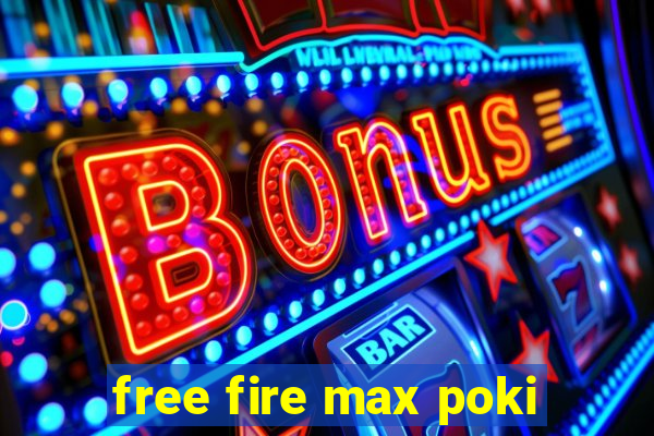 free fire max poki